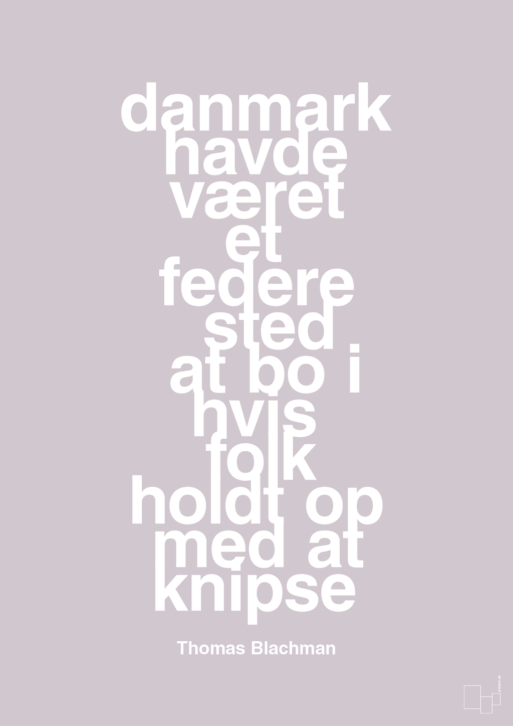 plakat: danmark havde været et federe sted at bo i hvis folk holdt op med at knipse - dusty lilac-Musiker-A1two3