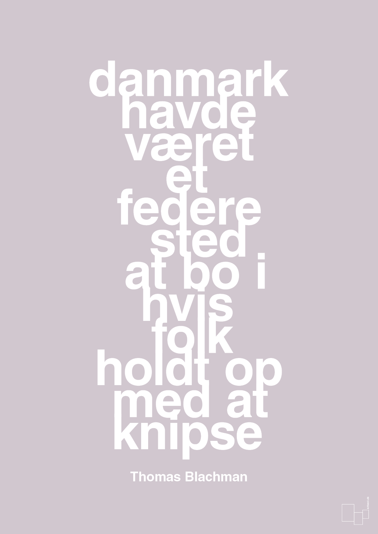 plakat: danmark havde været et federe sted at bo i hvis folk holdt op med at knipse - dusty lilac-Musiker-A1two3
