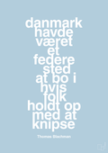 plakat: danmark havde været et federe sted at bo i hvis folk holdt op med at knipse - heavenly blue-Musiker-A1two3