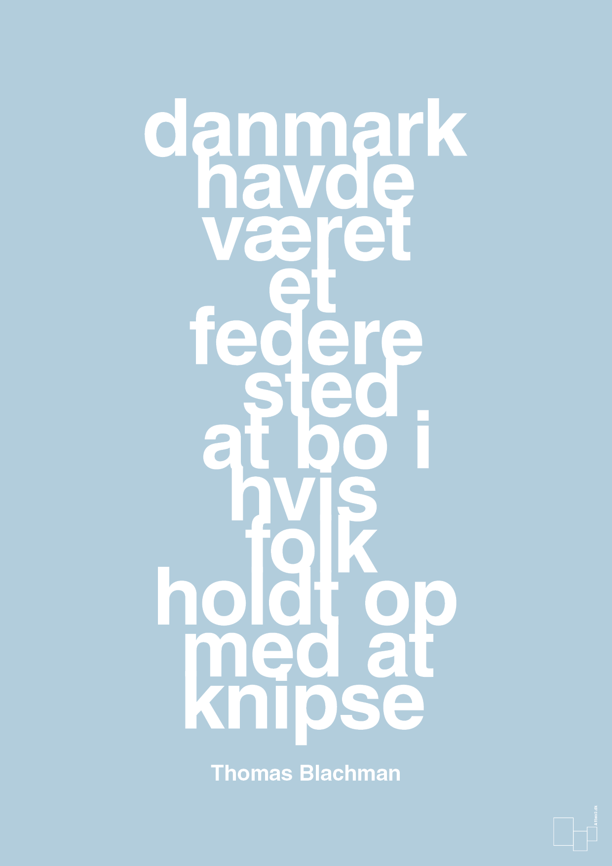 plakat: danmark havde været et federe sted at bo i hvis folk holdt op med at knipse - heavenly blue-Musiker-A1two3
