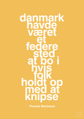 plakat: danmark havde været et federe sted at bo i hvis folk holdt op med at knipse - honeycomb-Musiker-A1two3