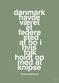 plakat: danmark havde været et federe sted at bo i hvis folk holdt op med at knipse - jade-Musiker-A1two3