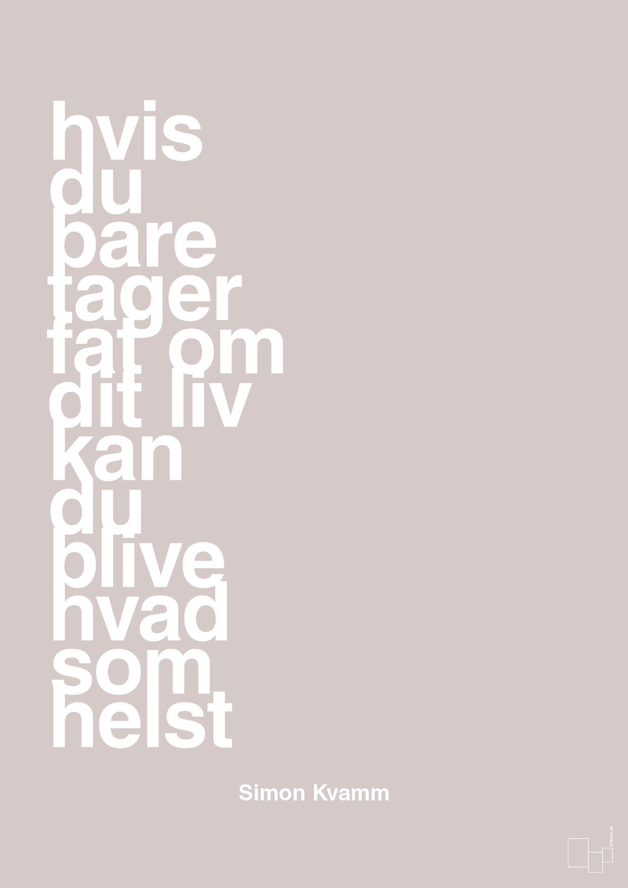 plakat: hvis du bare tager fat om dit liv kan du blive hvad som helst - broken beige-Musiker-A1two3