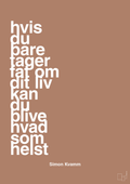plakat: hvis du bare tager fat om dit liv kan du blive hvad som helst - cider spice-Musiker-A1two3