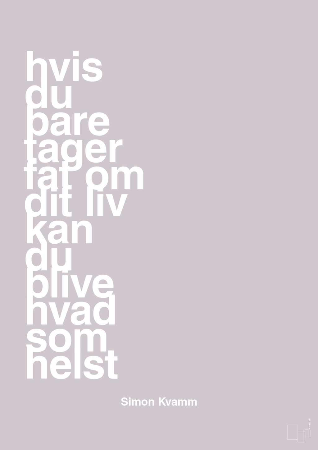 plakat: hvis du bare tager fat om dit liv kan du blive hvad som helst - dusty lilac-Musiker-A1two3