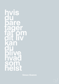 plakat: hvis du bare tager fat om dit liv kan du blive hvad som helst - light drizzle-Musiker-A1two3