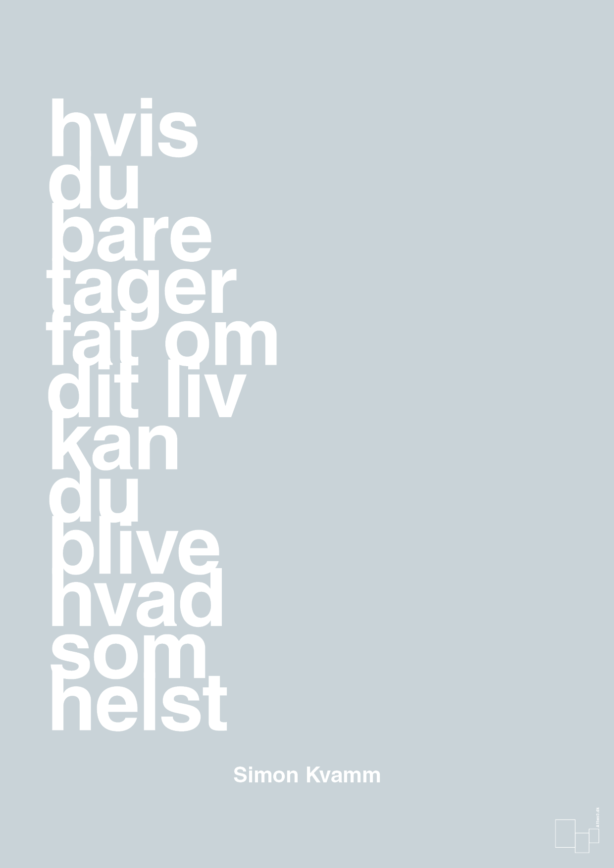 plakat: hvis du bare tager fat om dit liv kan du blive hvad som helst - light drizzle-Musiker-A1two3