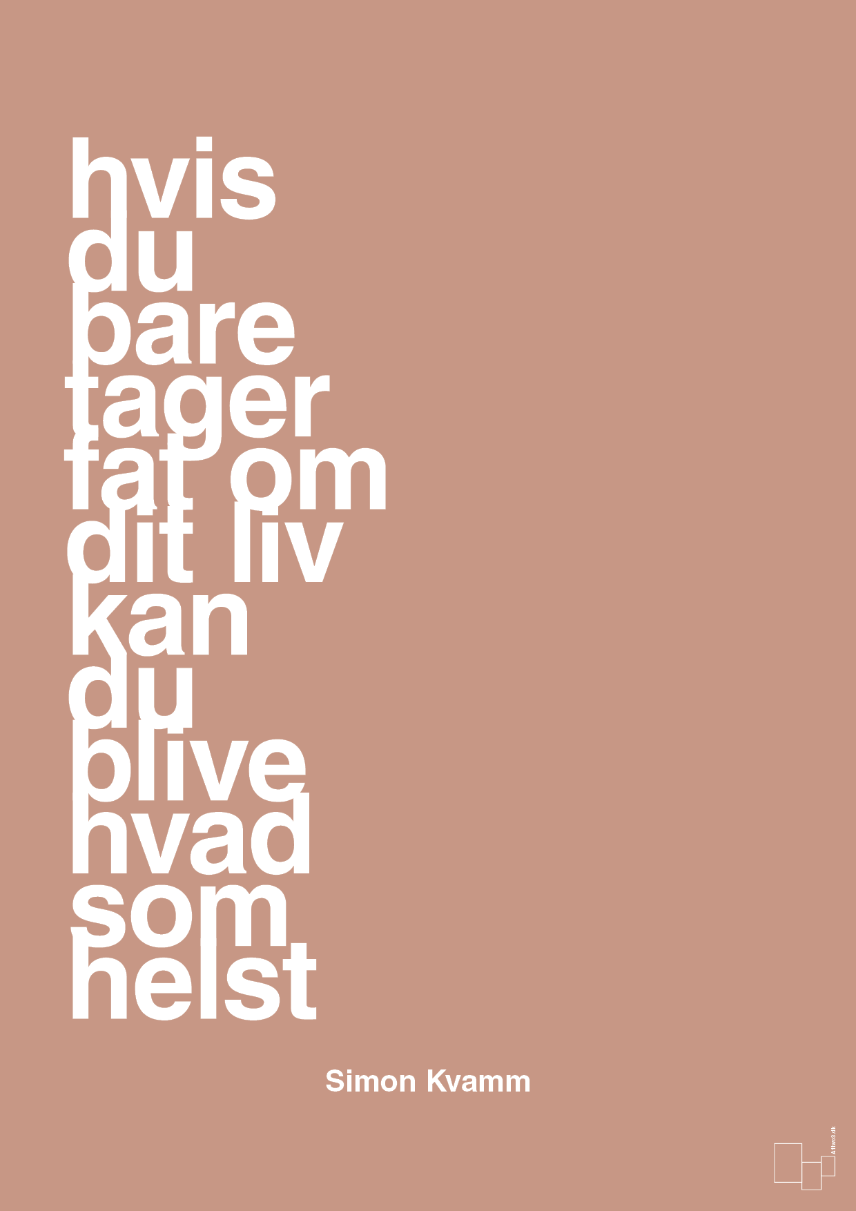 plakat: hvis du bare tager fat om dit liv kan du blive hvad som helst - powder-Musiker-A1two3