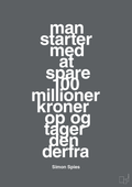 plakat: man starter med at spare 100 millioner kroner op og tager den derfra - graphic charcoal-Erhverv-A1two3