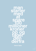 plakat: man starter med at spare 100 millioner kroner op og tager den derfra - heavenly blue-Erhverv-A1two3