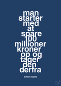 plakat: man starter med at spare 100 millioner kroner op og tager den derfra - lapis blue-Erhverv-A1two3
