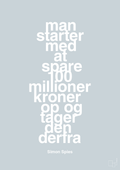 plakat: man starter med at spare 100 millioner kroner op og tager den derfra - light drizzle-Erhverv-A1two3