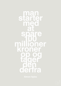 plakat: man starter med at spare 100 millioner kroner op og tager den derfra - painters white-Erhverv-A1two3