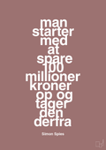 plakat: man starter med at spare 100 millioner kroner op og tager den derfra - plum-Erhverv-A1two3