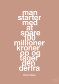plakat: man starter med at spare 100 millioner kroner op og tager den derfra - powder-Erhverv-A1two3