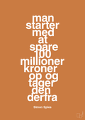 plakat: man starter med at spare 100 millioner kroner op og tager den derfra - rumba orange-Erhverv-A1two3