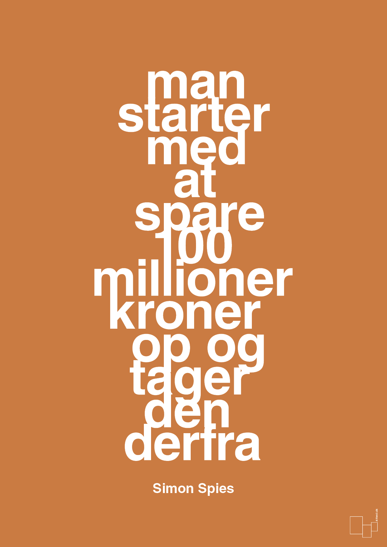 plakat: man starter med at spare 100 millioner kroner op og tager den derfra - rumba orange-Erhverv-A1two3
