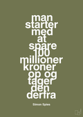 plakat: man starter med at spare 100 millioner kroner op og tager den derfra - secret meadow-Erhverv-A1two3