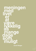 plakat: meningen med livet er at være lykkelig så mange dage som muligt - back to nature-Erhverv-A1two3