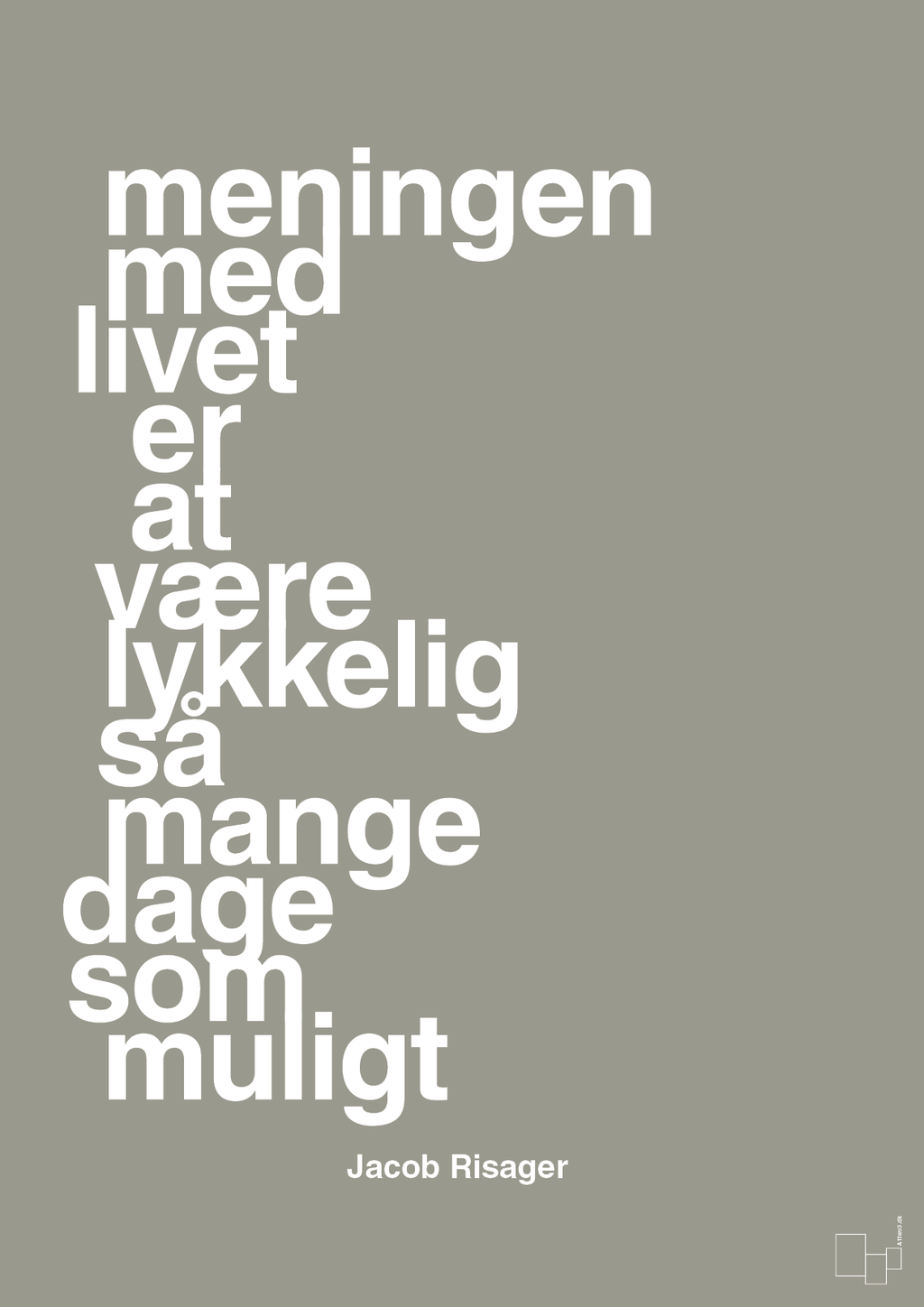 plakat: meningen med livet er at være lykkelig så mange dage som muligt - battleship gray-Erhverv-A1two3