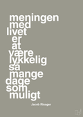 plakat: meningen med livet er at være lykkelig så mange dage som muligt - battleship gray-Erhverv-A1two3