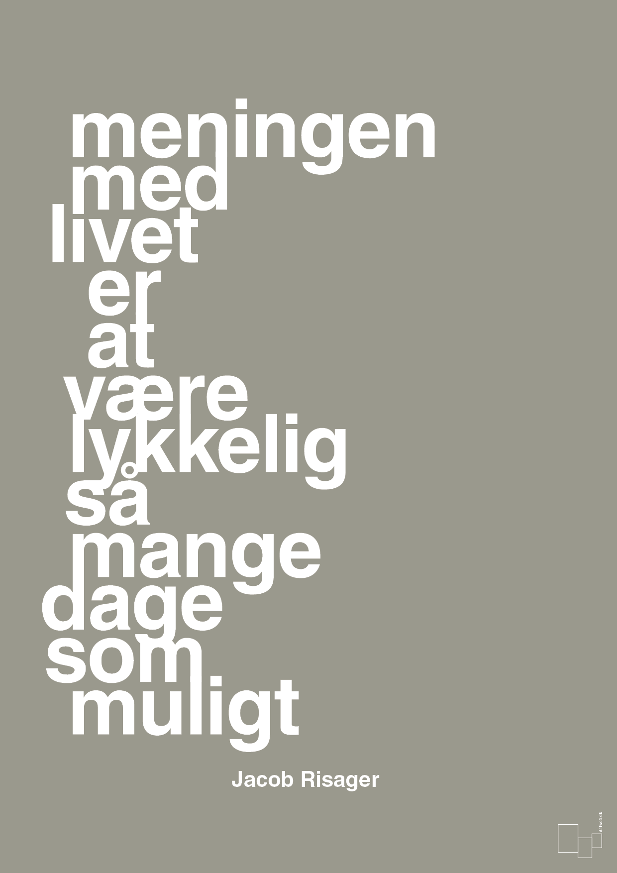 plakat: meningen med livet er at være lykkelig så mange dage som muligt - battleship gray-Erhverv-A1two3