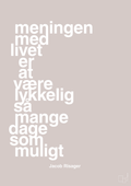 plakat: meningen med livet er at være lykkelig så mange dage som muligt - broken beige-Erhverv-A1two3
