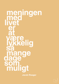 plakat: meningen med livet er at være lykkelig så mange dage som muligt - charismatic-Erhverv-A1two3