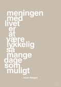 plakat: meningen med livet er at være lykkelig så mange dage som muligt - creamy mushroom-Erhverv-A1two3