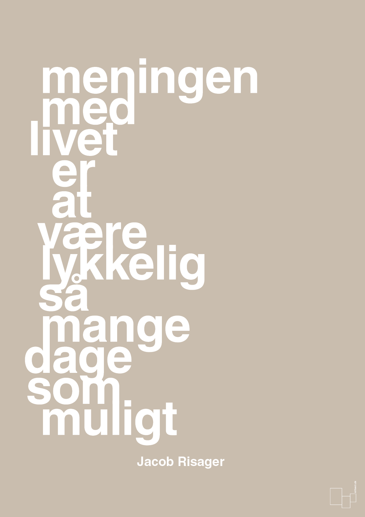plakat: meningen med livet er at være lykkelig så mange dage som muligt - creamy mushroom-Erhverv-A1two3