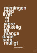 plakat: meningen med livet er at være lykkelig så mange dage som muligt - dark brown-Erhverv-A1two3