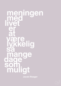 plakat: meningen med livet er at være lykkelig så mange dage som muligt - dusty lilac-Erhverv-A1two3