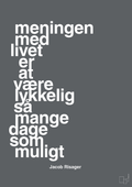plakat: meningen med livet er at være lykkelig så mange dage som muligt - graphic charcoal-Erhverv-A1two3