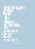 plakat: meningen med livet er at være lykkelig så mange dage som muligt - heavenly blue-Erhverv-A1two3