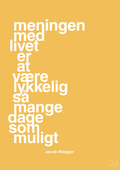 plakat: meningen med livet er at være lykkelig så mange dage som muligt - honeycomb-Erhverv-A1two3