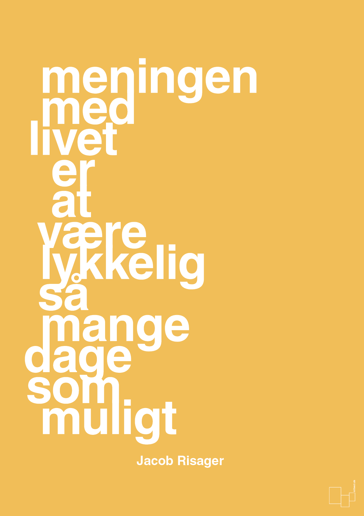 plakat: meningen med livet er at være lykkelig så mange dage som muligt - honeycomb-Erhverv-A1two3
