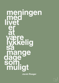 plakat: meningen med livet er at være lykkelig så mange dage som muligt - jade-Erhverv-A1two3