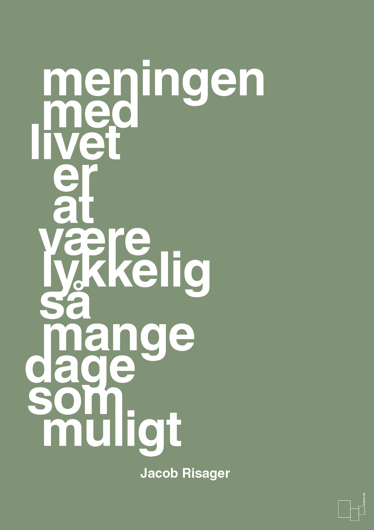 plakat: meningen med livet er at være lykkelig så mange dage som muligt - jade-Erhverv-A1two3