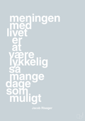 plakat: meningen med livet er at være lykkelig så mange dage som muligt - light drizzle-Erhverv-A1two3