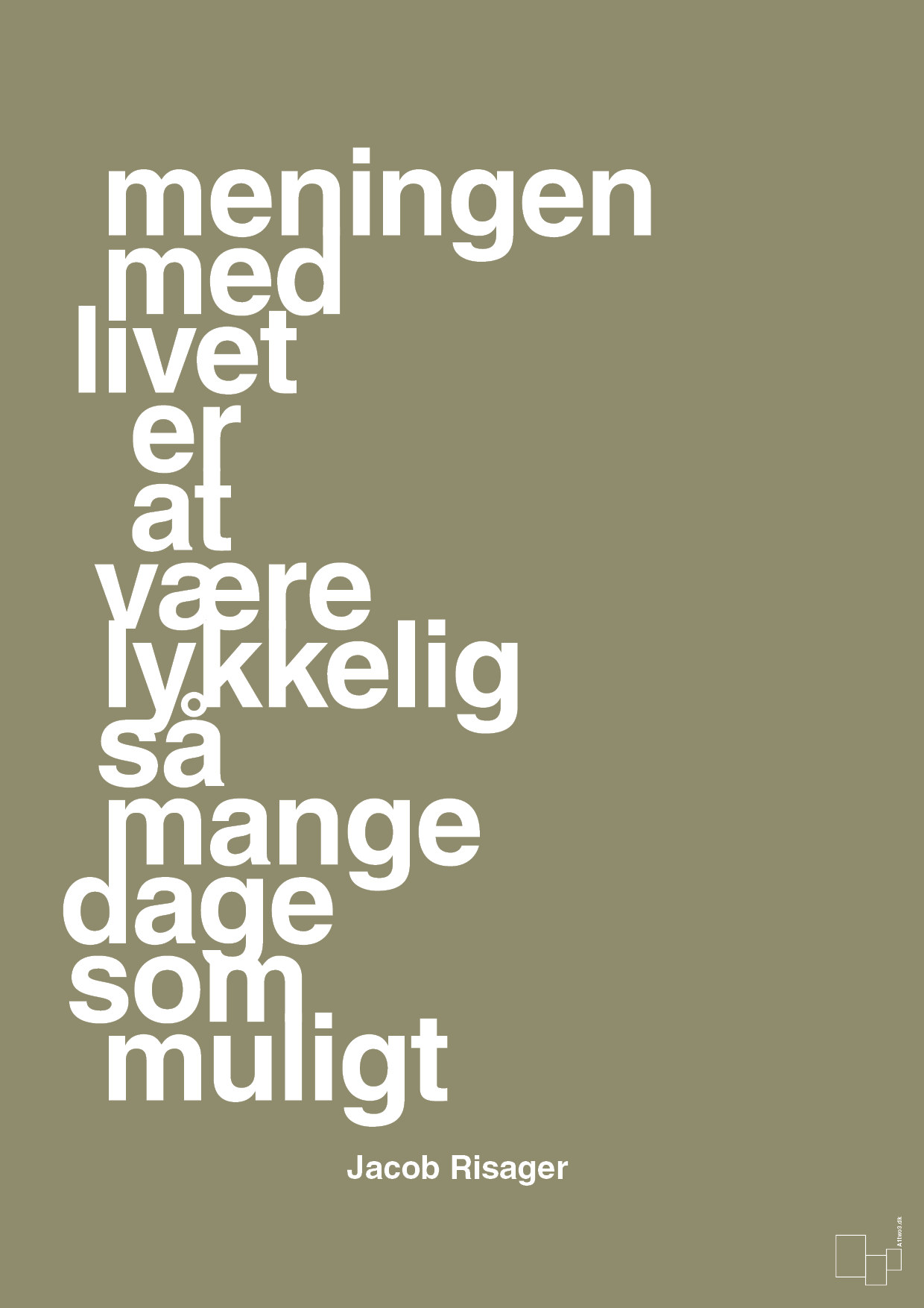 plakat: meningen med livet er at være lykkelig så mange dage som muligt - misty forrest-Erhverv-A1two3