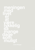plakat: meningen med livet er at være lykkelig så mange dage som muligt - painters white-Erhverv-A1two3