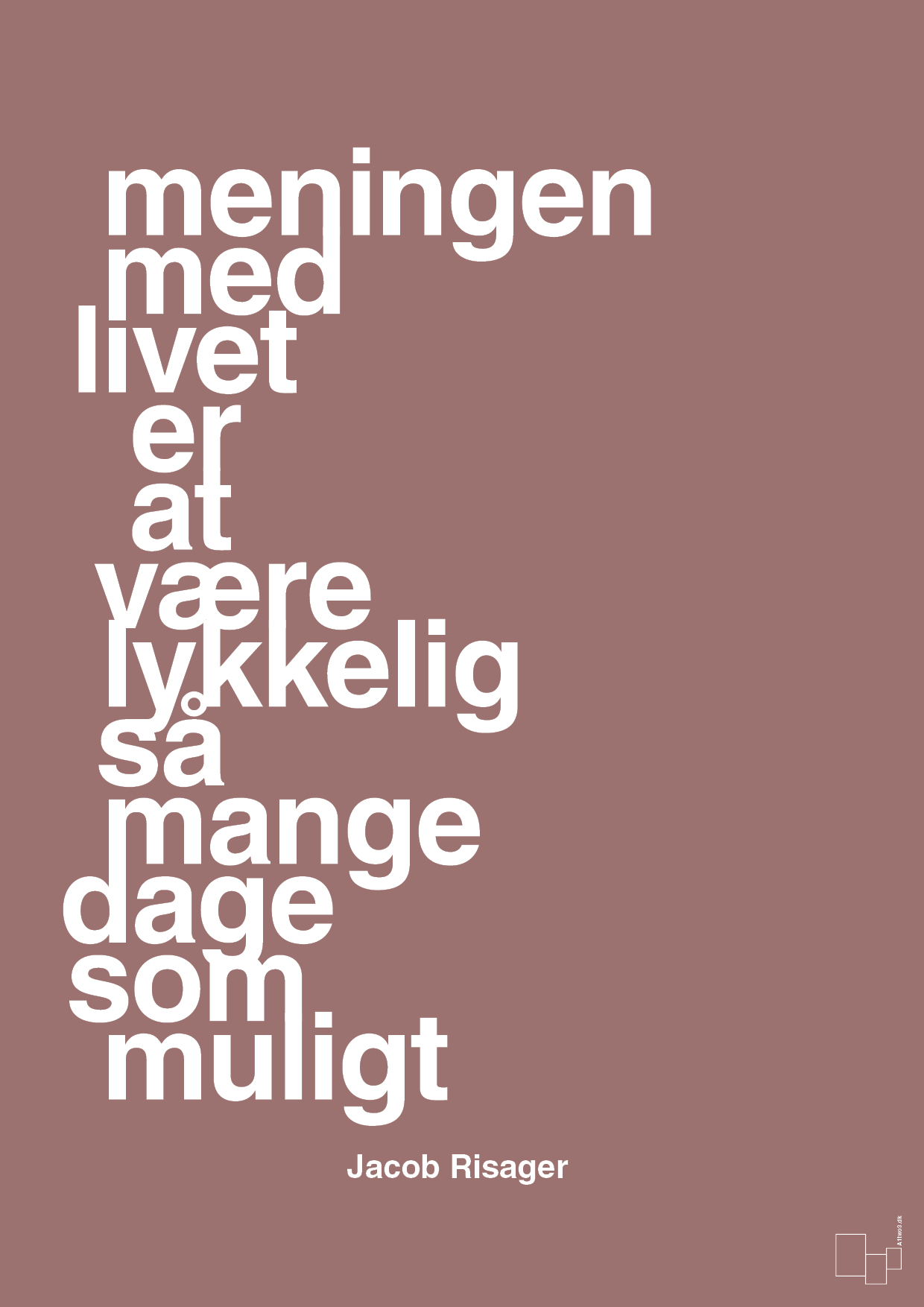 plakat: meningen med livet er at være lykkelig så mange dage som muligt - plum-Erhverv-A1two3