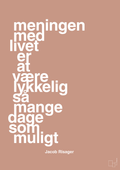 plakat: meningen med livet er at være lykkelig så mange dage som muligt - powder-Erhverv-A1two3