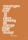 plakat: meningen med livet er at være lykkelig så mange dage som muligt - rumba orange-Erhverv-A1two3