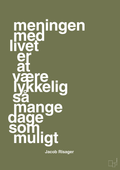 plakat: meningen med livet er at være lykkelig så mange dage som muligt - secret meadow-Erhverv-A1two3