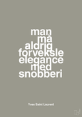 plakat: man må aldrig forveksle elegance med snobberi - battleship gray-Mode-A1two3