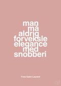 plakat: man må aldrig forveksle elegance med snobberi - bubble shell-Mode-A1two3