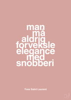 plakat: man må aldrig forveksle elegance med snobberi - bubble shell-Mode-A1two3
