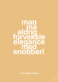 plakat: man må aldrig forveksle elegance med snobberi - charismatic-Mode-A1two3