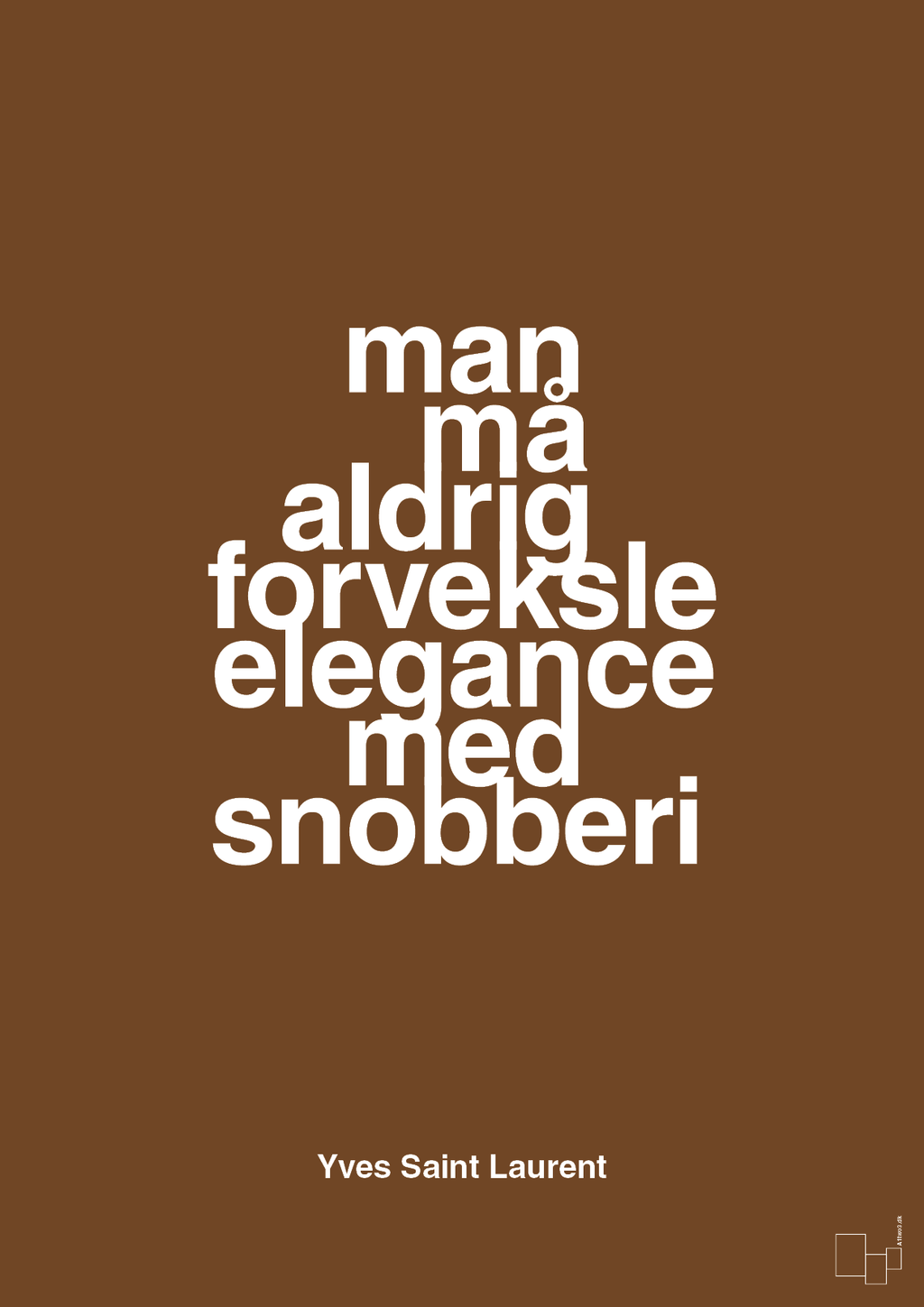 plakat: man må aldrig forveksle elegance med snobberi - dark brown-Mode-A1two3